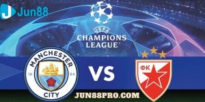 soi kèo Man City vs Crvena